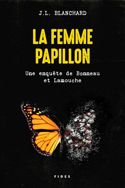 La femme papillon Une enquête de Bonneau et Lamouche - J.L. Blanchard - Fides - broché - Roman