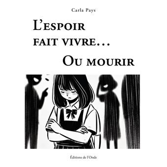 L'espoir fait vivre... Ou mourir