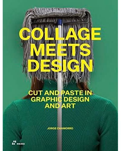 COLLAGE MEETS DESIGN CUT AND PASTE IN GRAPHIC DESIGN AND ART -  CHAMORRO JORGE - Gebunden