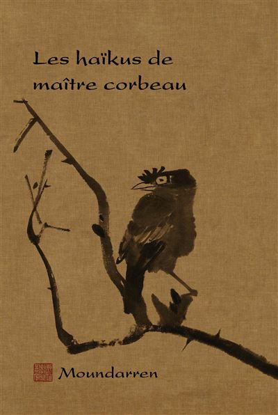Les haïkus de maître corbeau - Hervé Collet - Moundarren - broché - Poésie - Moundarren