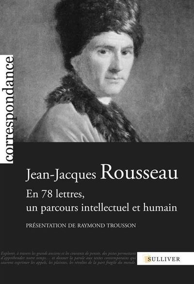 Jean-Jacques Rousseau En 78 Lettres, Un Parcours Intellectuel Et Humain - Jean-Jacques Rousseau - broché