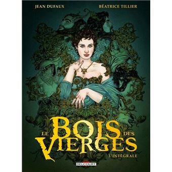 Le bois des vierges - Le bois des vierges, L'intégrale - 1