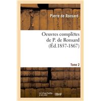Oeuvres complètes de P. de Ronsard. Tome 2 (Éd.1857-1867)