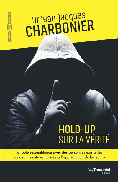 Hold-up sur la vérité - Jean-Jacques Charbonier - Tredaniel La Maisnie - broché - Roman