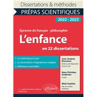 L'enfance en 22 dissertations. Épreuve de français/philosophie. Prépas scientifiques