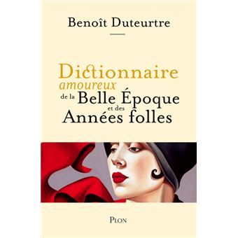 Dictionnaire amoureux de la Belle Epoque et des Années folles - 1