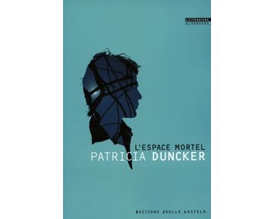 L'Espace mortel - Patricia Duncker - Losfeld Joelle - broché - Roman - Losfeld Joelle
