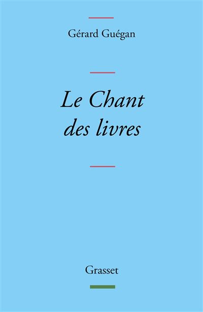Le Chant des livres - Gérard Guégan - broché