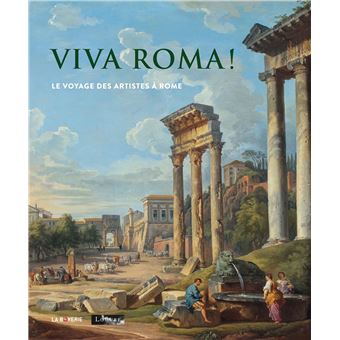Viva Roma ! Le voyage des artistes à Rome Tome 0 - relié - Vincent ...
