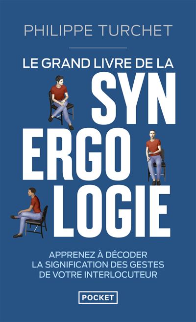 Le Grand livre de la synergologie - Décoder le langage corporel pour améliorer la relation - Philippe Turchet - Poche