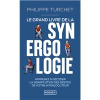 Le Grand livre de la synergologie - Décoder le langage corporel pour mieux comprendre l'autre