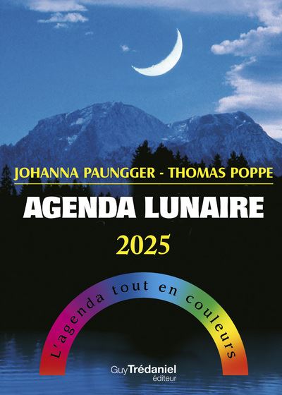 Agenda lunaire 2025 - L'agenda tout en couleurs - Johanna Paungger - Tredaniel La Maisnie - broché - Agenda