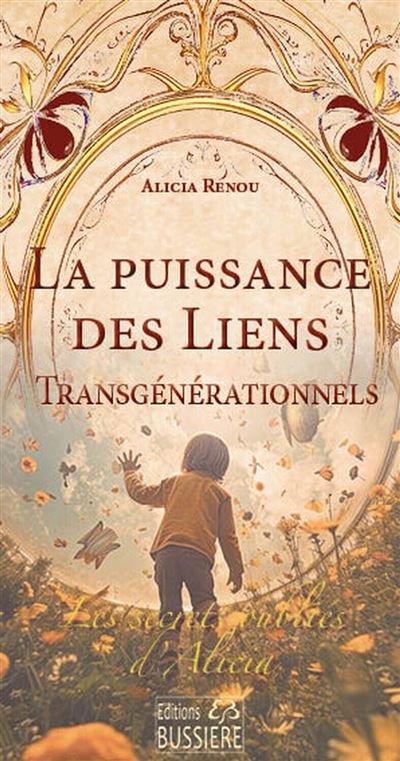 La Puissance des liens transgénérationnels - Les secrets oubliés d'Alicia - Alicia Renou - broché