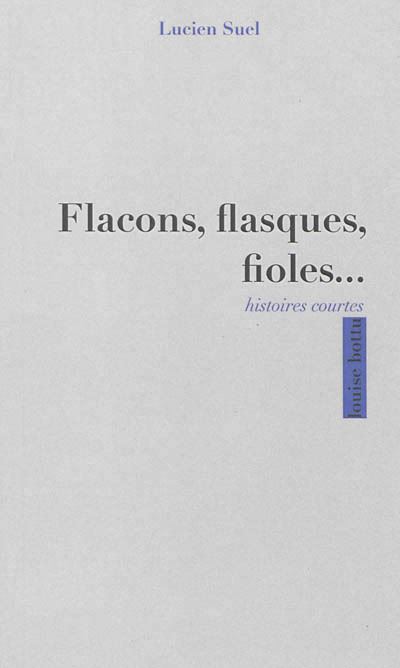Flacons, flasques, fioles... histoires courtes - Lucien Suel - broché
