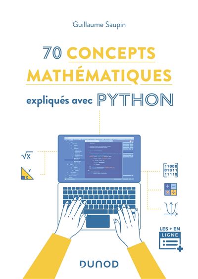 70 concepts mathématiques expliqués avec Python - Guillaume Saupin - broché