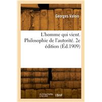 L'homme qui vient. Philosophie de l'autorité. 2e édition