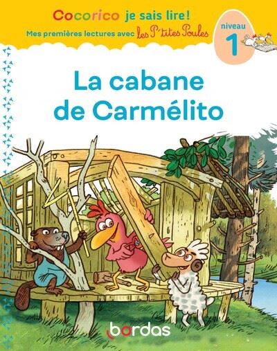 Cocorico Je sais lire ! premières lectures avec les P'tites Poules - La cabane de Carmelito - Marie-Christine Olivier - broché