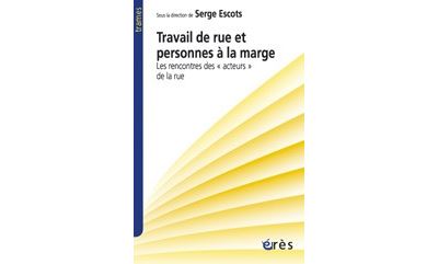 Travail de rue - Serge Escots - Eres - broché - Essai