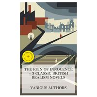 The Ruin of Innocence – 3 Classic British Realism Novels