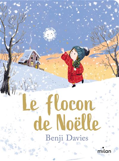 Le flocon de Noëlle - tout-carton - Benji Davies - Milan Eds - cartonné - Contes et légendes jeunesse