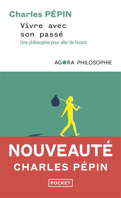 Vivre avec son passé - Une philosophie pour aller de l'avant - Charles Pépin - Poche