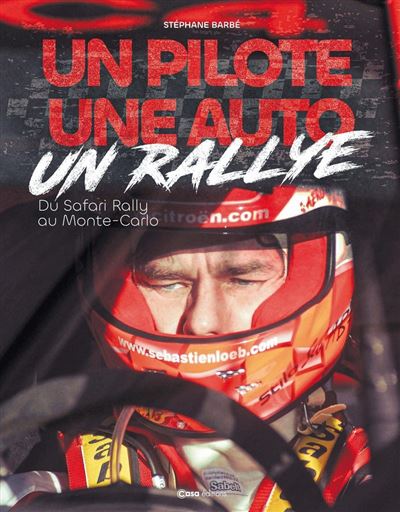 Un pilote Une voiture Un rallye - Du Safari Rallye au Monte Carlo - Stéphane Barbe - Casa - relié - Beau livre - Casa