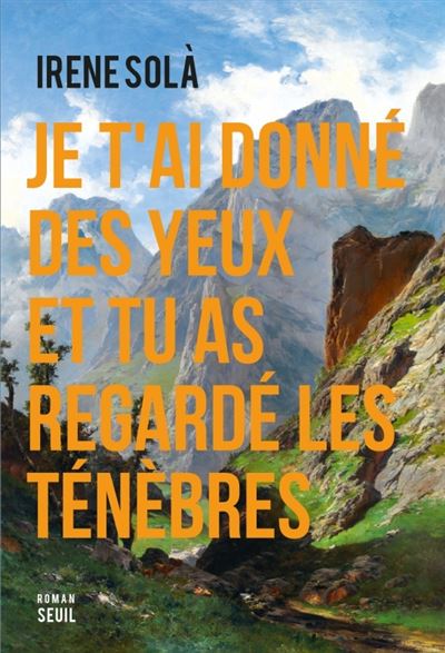 Je t'ai donné des yeux et tu as regardé les ténèbres - Irene Solà (2024)