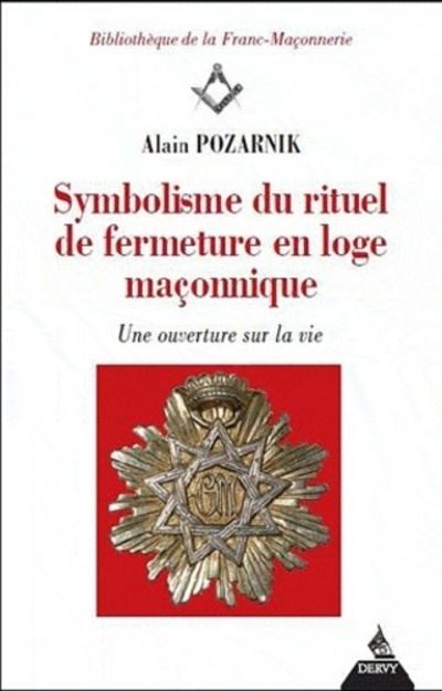 Symbolisme du rituel de fermeture en loge maçonnique - Alain Pozarnik - Dervy-Livres - broché - Essai
