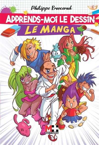 Apprends-moi le dessin Le manga - Philippe Brocard - M+ Editions - broché - Guide