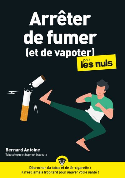 Arrêter de fumer (et de vapoter) pour les Nuls, mégapoche - Bernard Antoine - First - broché - Guide - First
