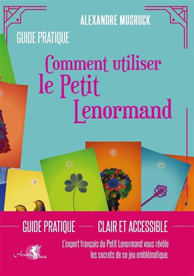 Comment utiliser le Petit Lenormand - Guide pratique - Alexandre Musruck - broché