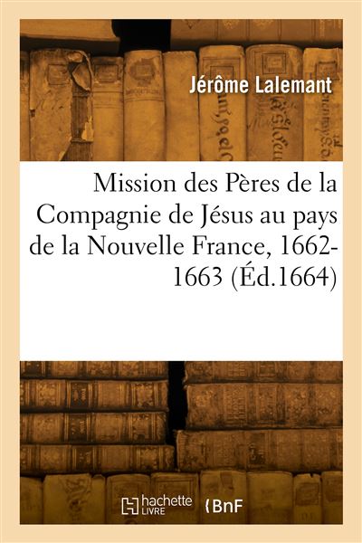 Relation de ce qui s'est passé en la mission des Pères de la Compagnie de Jésus - Jérôme Lalemant - broché