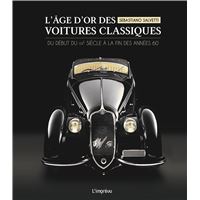 L'ÂGE D'OR DES VOITURES CLASSIQUES - ?Du début du XXe siècle à la fin des années 60