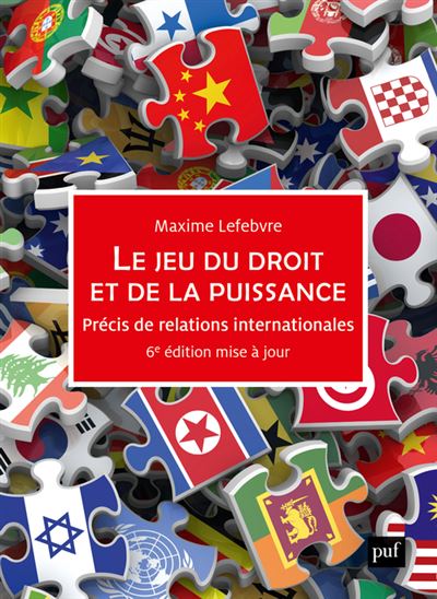 Le jeu du droit et de la puissance - Maxime Lefebvre - Puf - broché - Essai - Puf