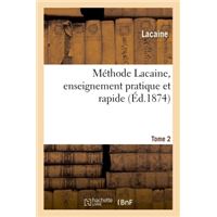 Méthode Lacaine, enseignement pratique et rapide Tome 2