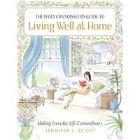 The Daily Connoisseur's Guide to Living Well at Home
