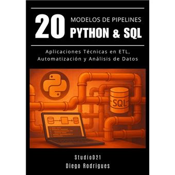 20 MODELOS DE PIPELINES PYTHON & SQL Aplicaciones Técnicas en ETL ...