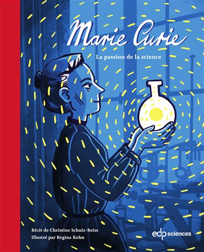 Marie Curie La passion de la science - Christine Schulz-Reis