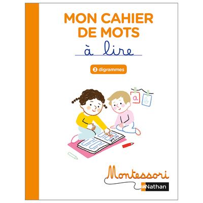Montessori par Nathan - Cahier de mots à lire - Digrammes