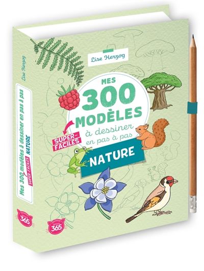 Mes 300 modèles à dessiner en pas à pas super-faciles spécial nature - Lise Herzog - cartonné