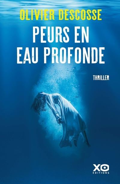 Peurs en eau profonde - Olivier Descosse - Xo - broché - Roman - Xo