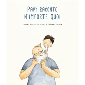 Papy raconte n'importe quoi - 1