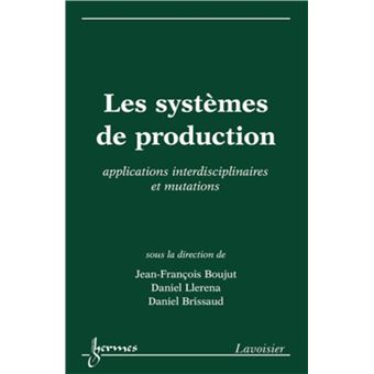 Les systèmes de production: applications interdisciplinaires et mutations