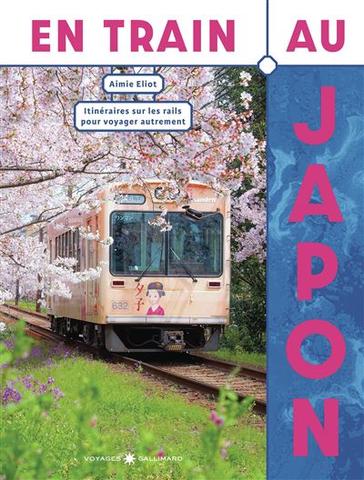 En train au Japon Itinéraires sur les rails pour voyager autrement - Aimie Eliot - Gallimard Loisirs - relié - Beau livre