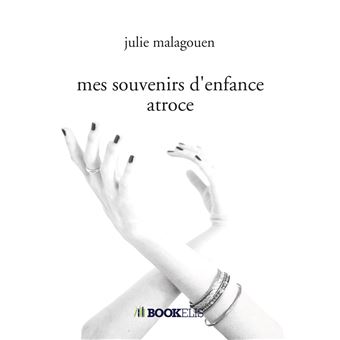 Mes souvenirs d'enfance atroce