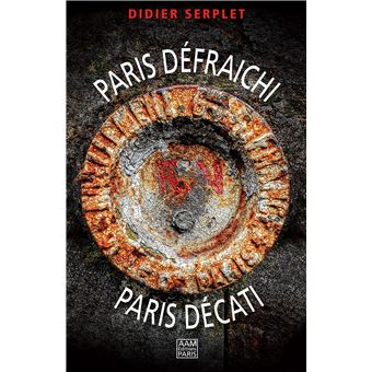 Paris défraichi, Paris décati