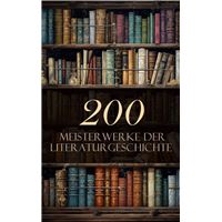 200 Meisterwerke der Literaturgeschichte