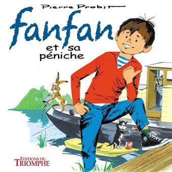 Les Aventures De Fanfan - Tome 1 - Fanfan et sa péniche - Pierre Probst