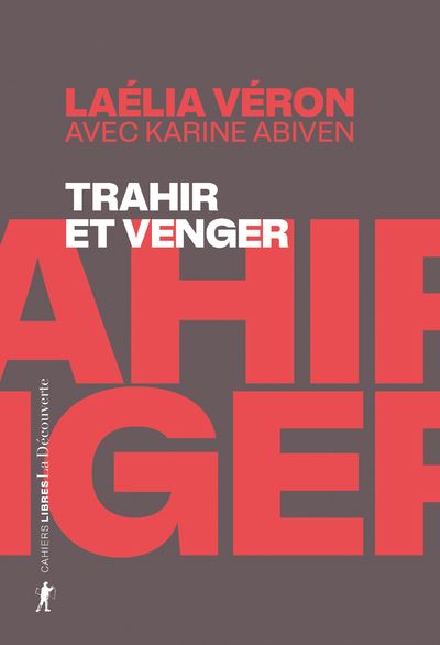 Trahir et venger : Paradoxes des récits de transfuges de classe - Laélia Véron, Karine Abiven (2024)
