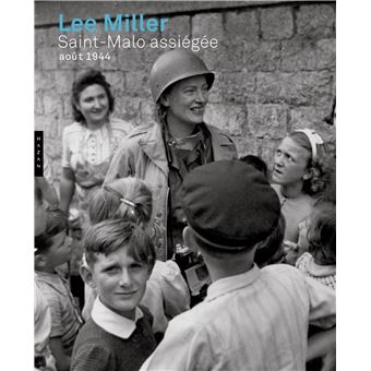 Lee Miller. Saint-Malo assiégée. Août 1944 - 1